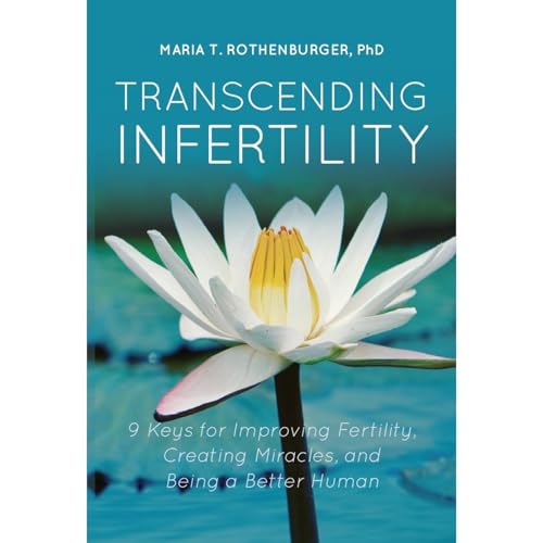 Transcending Infertility by Maria Rothenburger