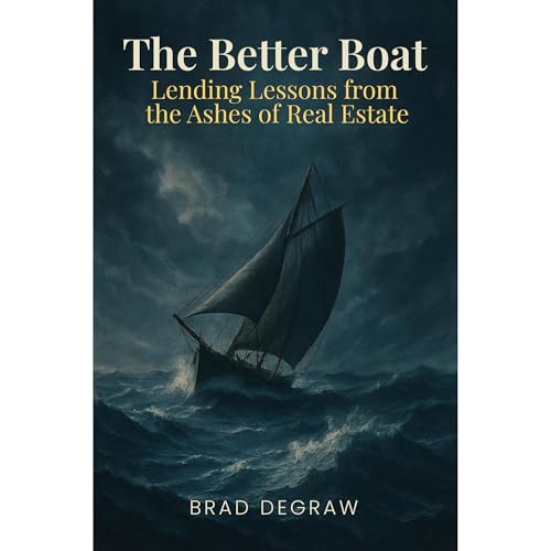 The Better Boat: Lessons from the Ashes of Real Estate