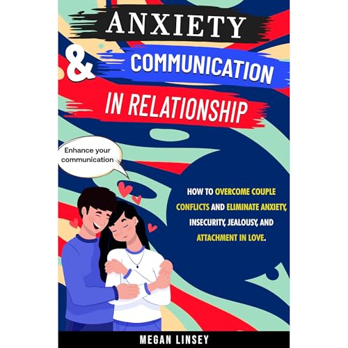 Anxiety & Communication in Relationship by Megan Linsey