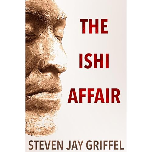 THE ISHI AFFAIR by Steven Jay Griffel