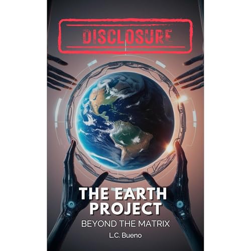 DISCLOSURE - The Earth Project by L.C. Bueno