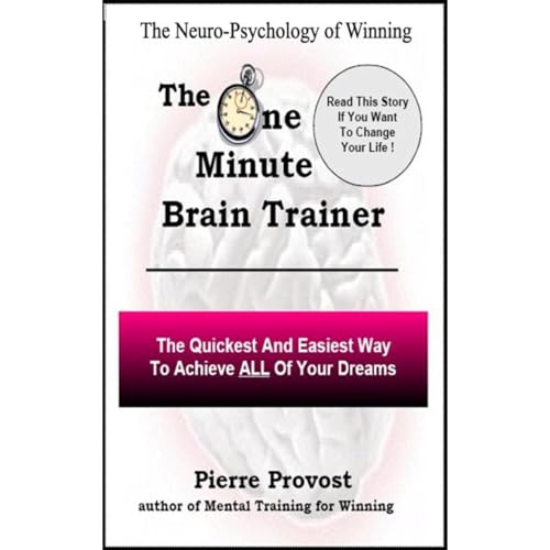 The One-Minute Brain Trainer : The Neuro-Psychology of Winning