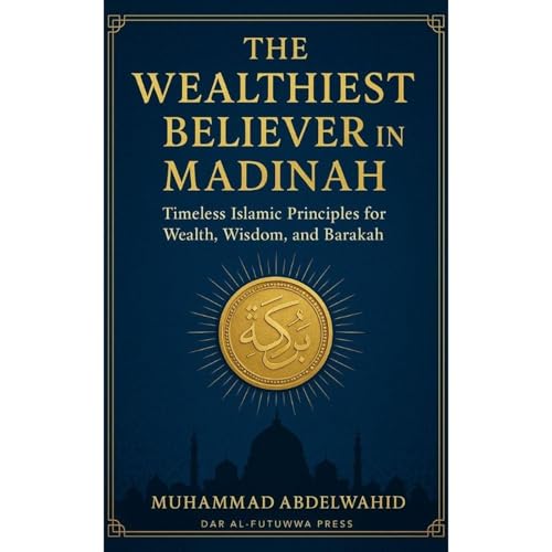 The Wealthiest Believer in Madinah