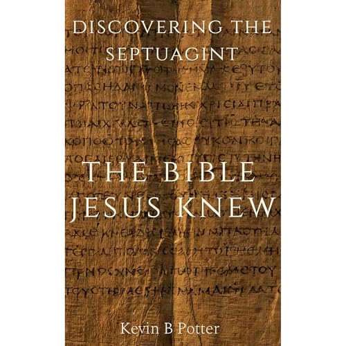 Discovering The Septuagint by Kevin B. Potter