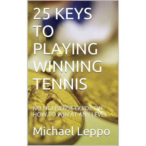 25 KEYS TO PLAYING WINNING TENNIS
