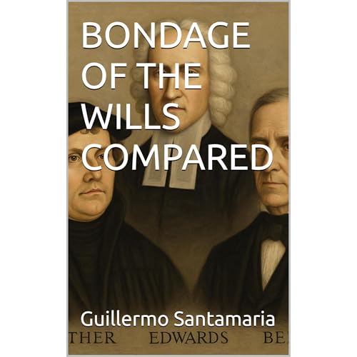 BONDAGE OF THE WILLS COMPARED