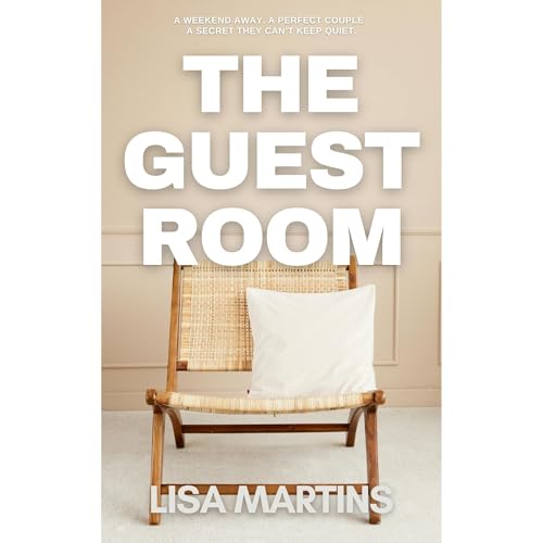 The Guest Room: A weekend away. A perfect couple. A secret they can’t keep quiet