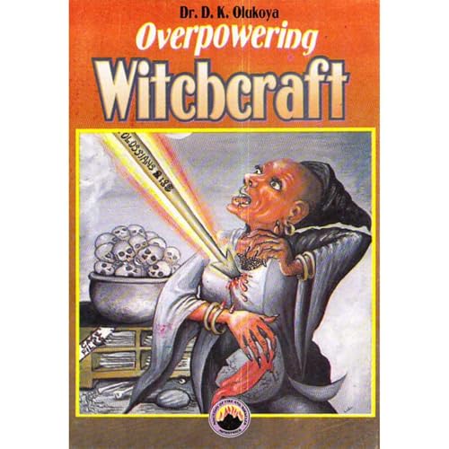 Overpowering Witchcraft by Dr. D. K Olukoya