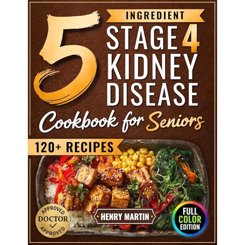 The 5 Ingredient Stage 4 Kidney Disease Diet Cookbook for Seniors