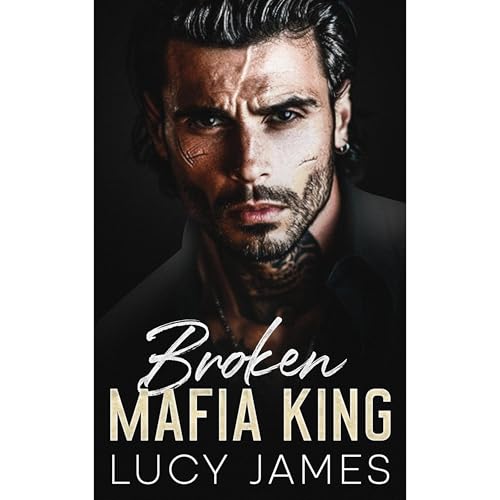 Broken Mafia King by Lucy James