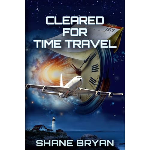 Cleared for Time Travel by Shane Bryan