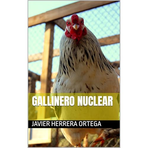 Gallinero Nuclear by Javier Herrera Ortega