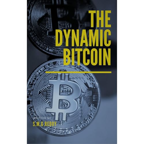 The Dynamic Bitcoin by S.M.G Reddy