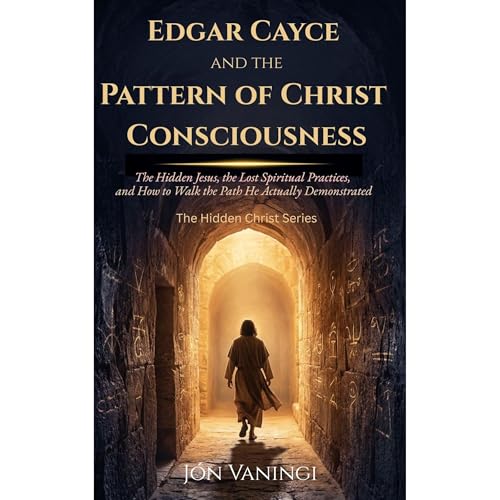 Edgar Cayce and the Pattern of Christ Consciousness