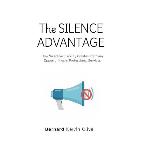 The Silence Advantage by Bernard Kelvin Clive