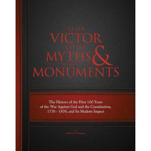 To The Victor Go The Myths & Monuments