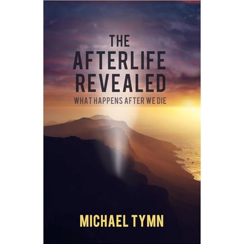 The Afterlife Revealed: What Happens After We Die