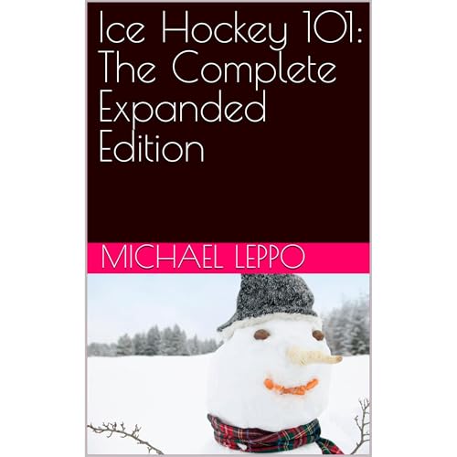 Ice Hockey 101: The Complete Expanded Edition