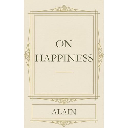 On Happiness by Alain (Émile Chartier)