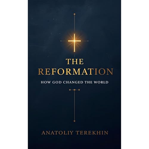 The Reformation: How God Changed the World by Anatoliy Terekhin