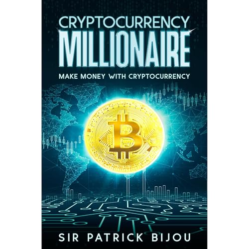 Cryptocurrency Millionaire by Patrick Bijou