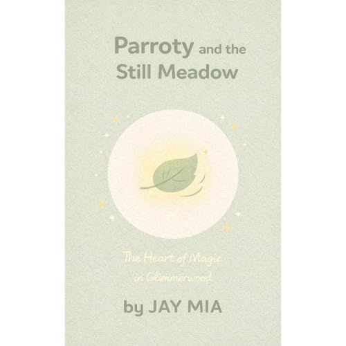 Parroty and the Still Meadow by JAY MIA