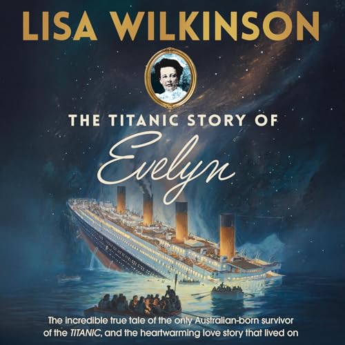 The Titanic Story of Evelyn by Lisa Wilkinson