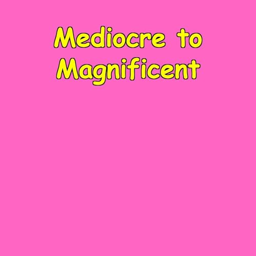 Mediocre to Magnificent | Excellence Daily by Peak Performance