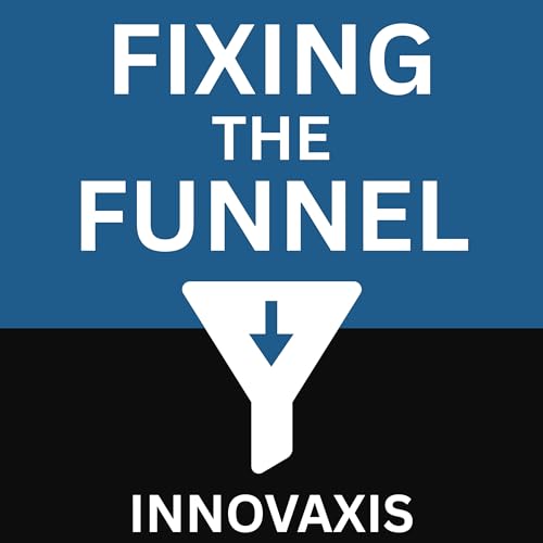 Fixing the Funnel by Innovaxis Marketing