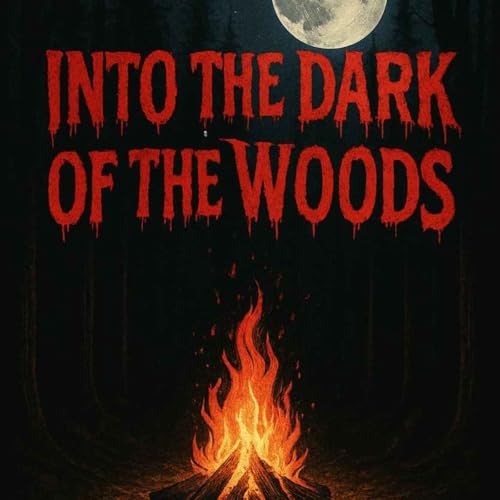 Into the Dark of the Woods