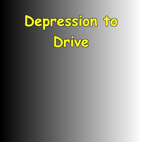 Depression to Drive | Gentle Motivation to Move