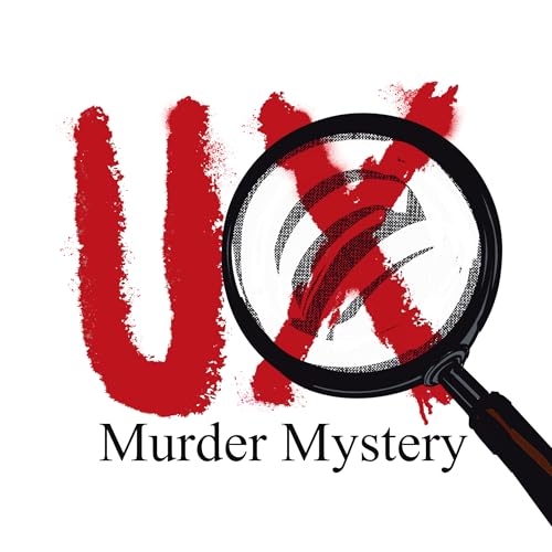 UX Murder Mystery by Brian Crowley and Eve Eden
