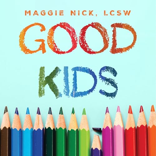 Good Kids by Maggie Nick