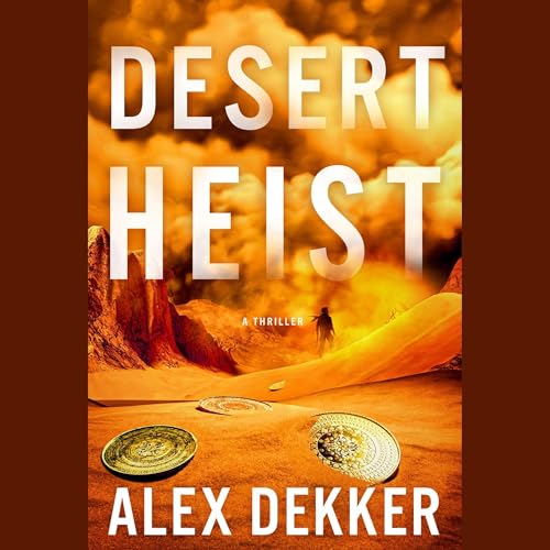 Desert Heist by Alex Dekker