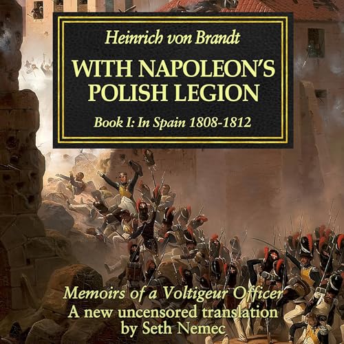 With Napoleon's Polish Legion, Book 1 by Heinrich von Brandt