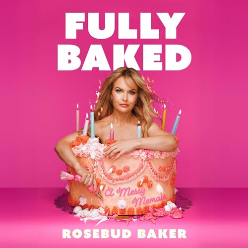 Fully Baked by Rosebud Baker