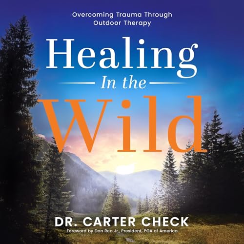 Healing in the Wild by Dr. Carter Check