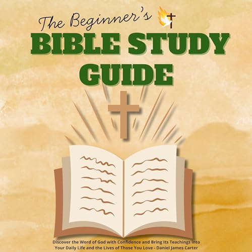 The Beginner’s Bible Study Guide by Daniel James Carter