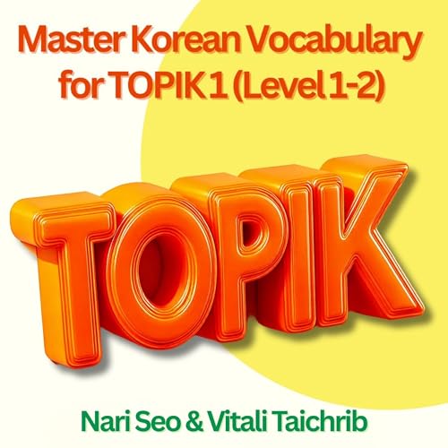 Master Korean Vocabulary for TOPIK 1 (Level 1-2) by Vitali Taichrib