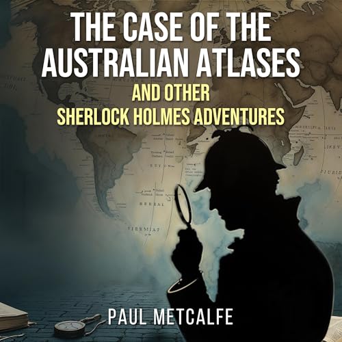 The Case of the Australian Atlases and Other Sherlock Holmes Adventures
