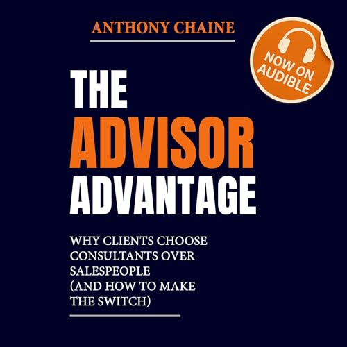 The Advisor Advantage by Anthony Chaine