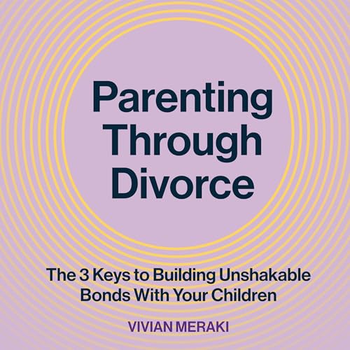 Parenting Through Divorce by Vivian Meraki