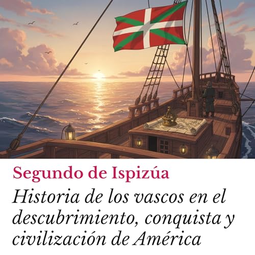 Historia de los vascos en el descubrimiento, conquista y civilización de América