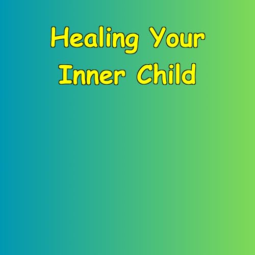 Healing Your Inner Child | Addressing the Root Cause