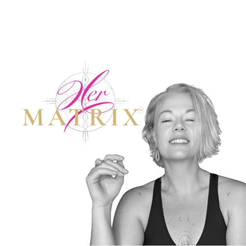Her Matrix Podcast by Cherie Danielle 