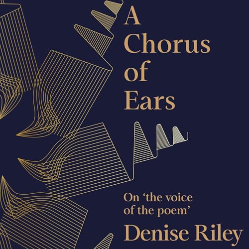 A Chorus of Ears by Denise Riley