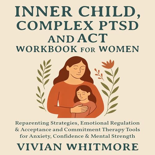 Inner Child, Complex PTSD and ACT Workbook for Women