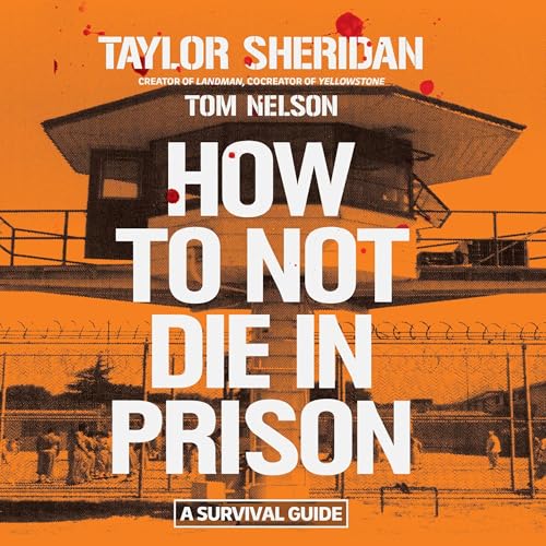How to Not Die in Prison by Taylor Sheridan