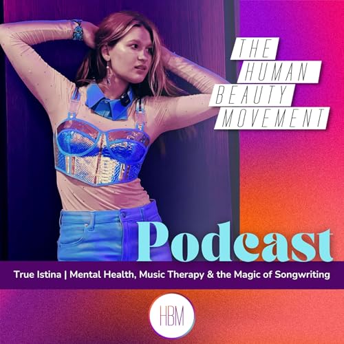 Mental Health, Music Therapy & the Magic of Songwriting with True Istina by Unknown