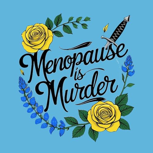 Menopause is Murder by Menopause is Murder
